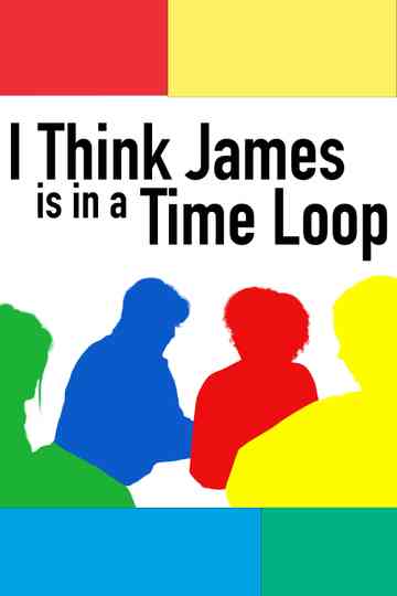 I Think James is in a Time Loop Poster