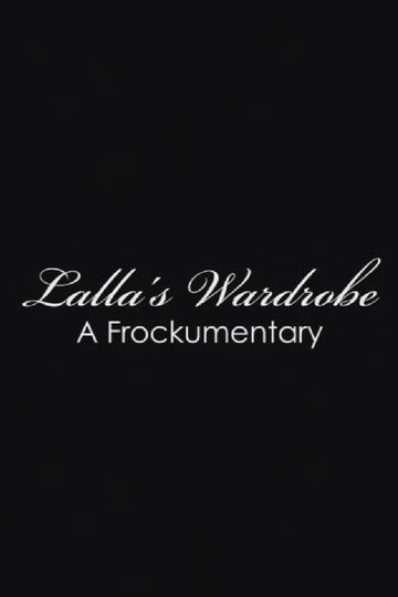 Lalla's Wardrobe: A Frockumentary