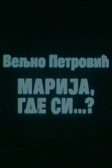 Marija, Where Are You?