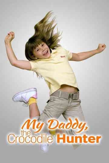My Daddy, the Crocodile Hunter Poster