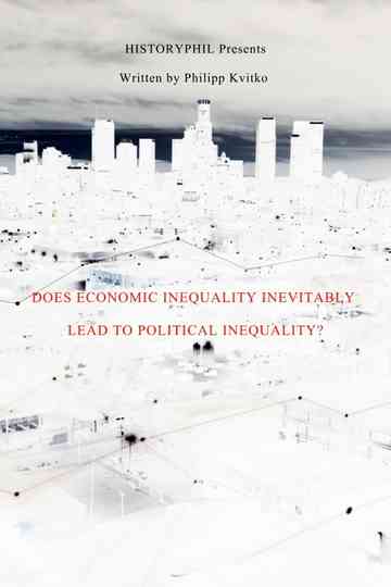 HistoryPhil: Does Economic Inequality Inevitably Lead To Political Inequality? Poster
