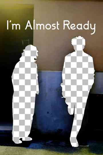 I'm Almost Ready Poster