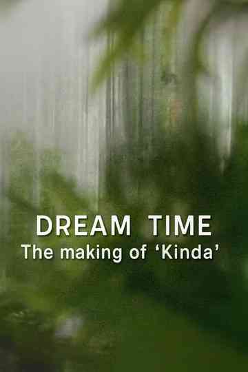 Dream Time: The Making of Kinda Poster