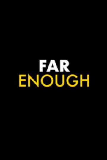 FAR ENOUGH Poster
