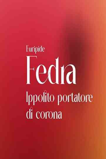 Fedra - Ippolito portatore di corona Poster