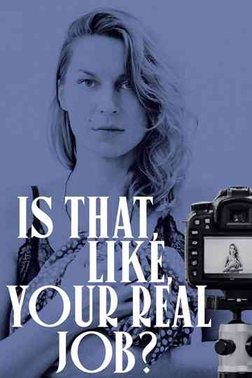 Is That, Like, Your Real Job? Poster