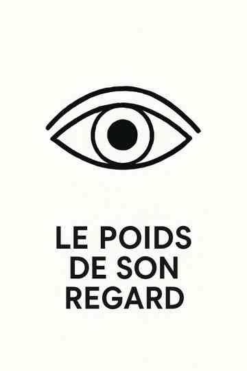 Le Poids De Son Regard Poster