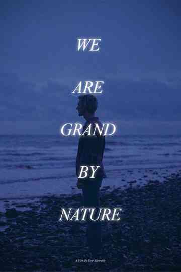 We Are Grand By Nature Poster