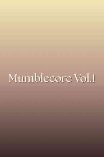Mumblecore Vol.1 Poster