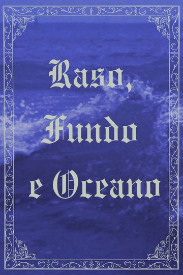 Raso, Fundo e Oceano