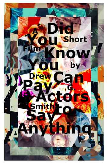 Did You Know You Can Pay Actors to Say Anything? Poster