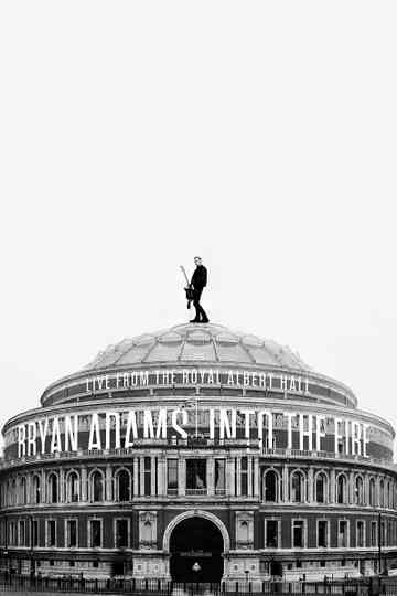 Bryan Adams - Into the Fire Live At The Royal Albert Hall Poster