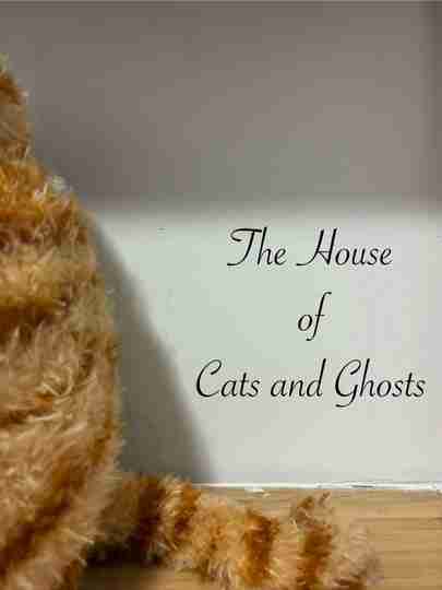 The House of Cats and Ghosts Poster