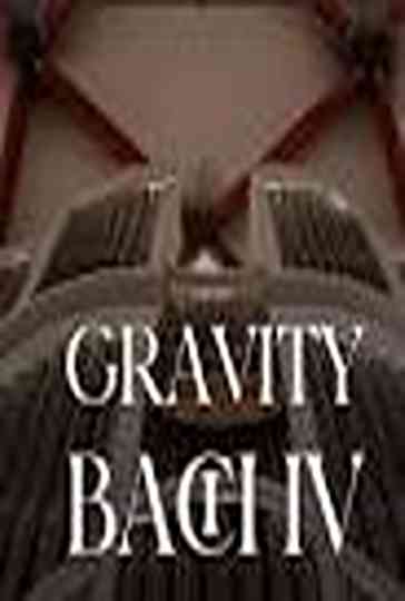 Gravity Bach Complete performance of works for organ - Vol. 4 Poster