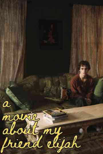 A Movie About My Friend Elijah Poster