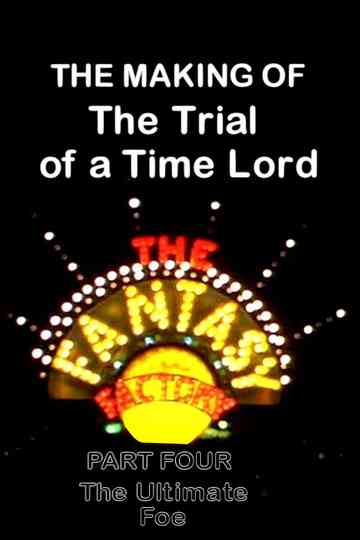 The Making of The Trial of a Time Lord: Part Four, The Ultimate Foe Poster