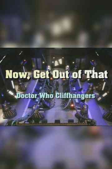 Now, Get Out of That: Doctor Who Cliffhangers Poster