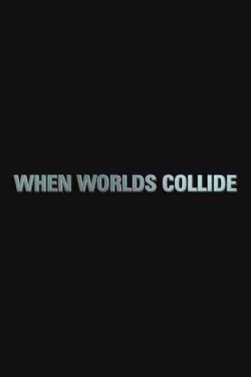 When Worlds Collide Poster