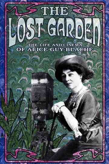 The Lost Garden The Life and Cinema of Alice GuyBlaché Poster