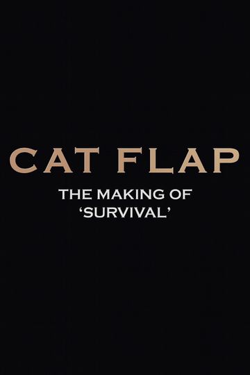 Cat Flap: The Making of 'Survival'