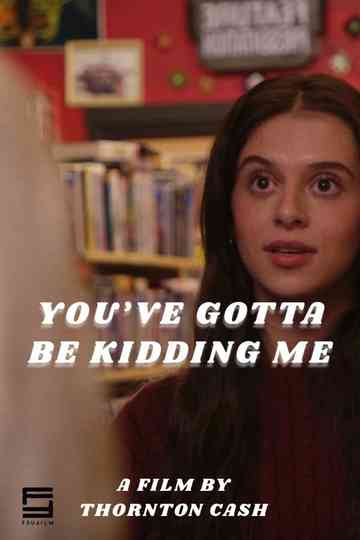 You've Gotta Be Kidding Me Poster