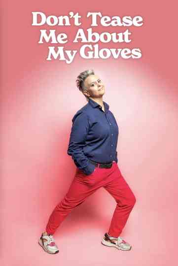 Geraldine Hickey: Don't Tease Me About My Gloves Poster