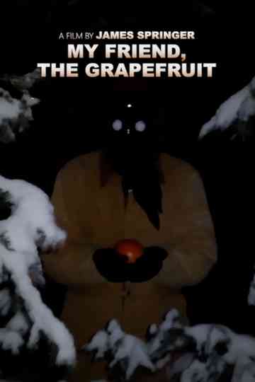 My Friend, the Grapefruit Poster