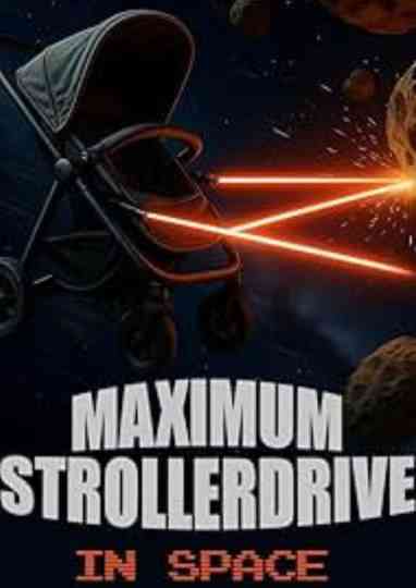 Maximum Strollerdrive 2: In Space Poster