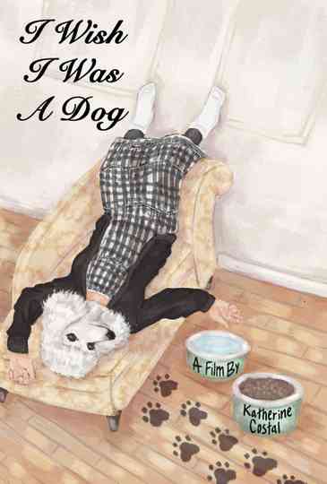 I Wish I Was A Dog Poster