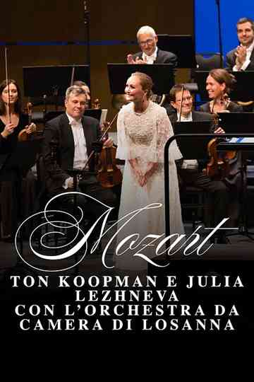 Mozart: Lausanne Chamber Orchestra Ton Koopman and Julia Lezhneva Poster