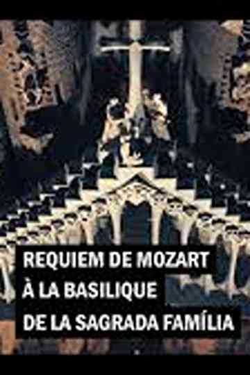 Mozart's Requiem in the Basilica of the Sagrada Familia Orchestra and Choir of the Gran Teatre del Liceu Poster