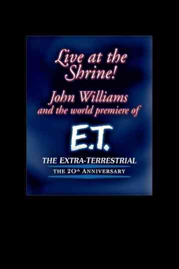 Live at the Shrine! John Williams and the World Premiere of E.T. the Extra-Terrestrial: The 20th Anniversary Poster