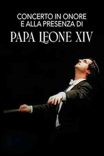Concert in honor of and in the presence of Pope Leo XIV Poster