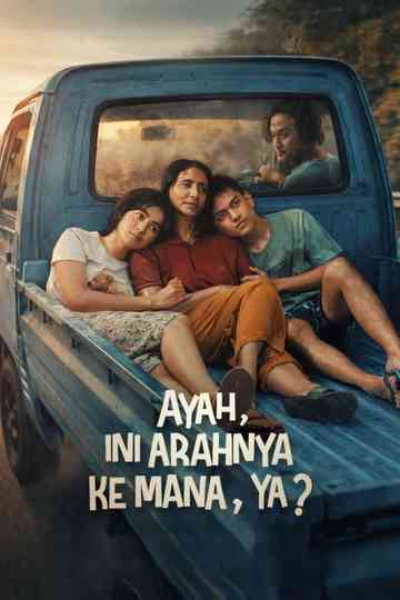 Ayah, Ini Arahnya Ke Mana, Ya? Poster