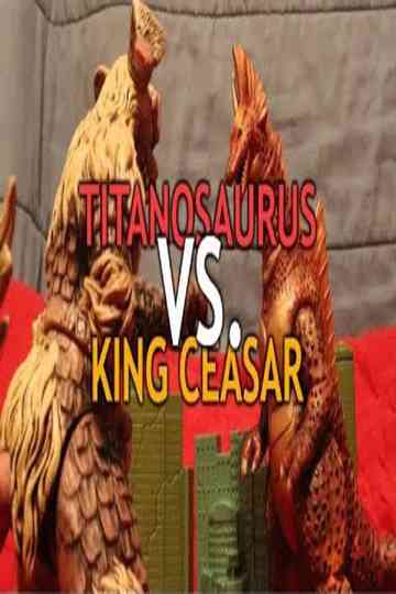 Titanosaurus vs. King Ceasar - Short Battle Poster