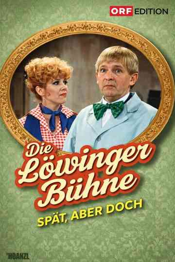 Löwinger-Bühne: Spät aber doch Poster