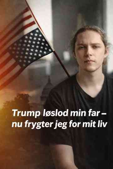 Trump løslod min far - nu frygter jeg for mit liv Poster