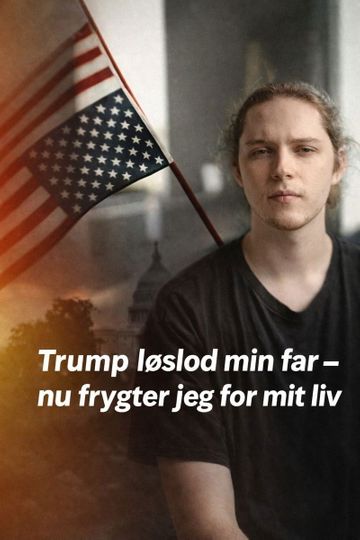 Trump løslod min far - nu frygter jeg for mit liv