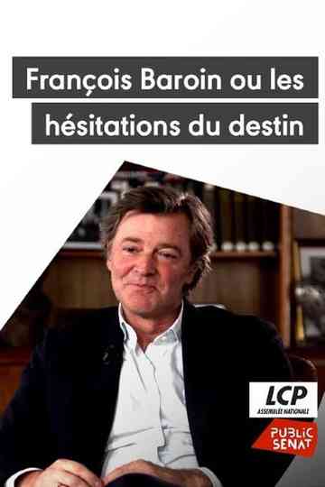 François Baroin ou les hésitations du destin Poster