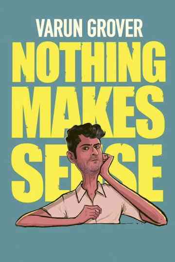 Varun Grover: Nothing Makes Sense Poster