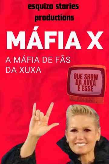 MÁFIA X | A MÁFIA DE FÃS DA XUXA Poster