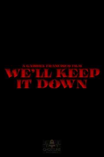 We'll Keep It Down Poster