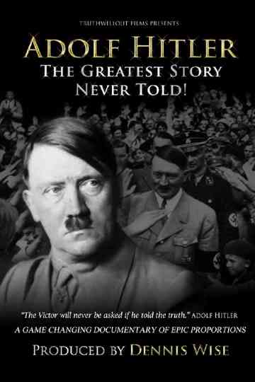 Adolf Hitler: The Greatest Story Never Told Poster