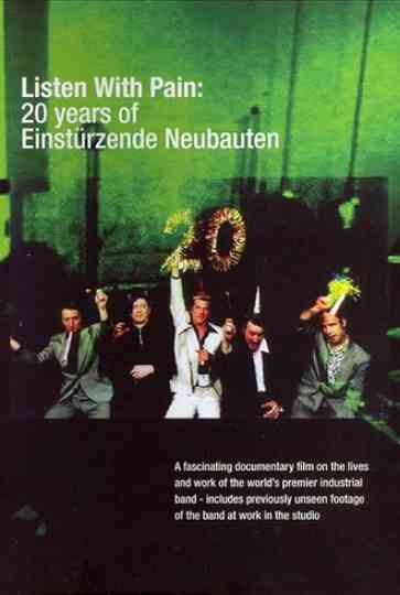 Listen with Pain: 20 Years of Einstürzende Neubauten Poster