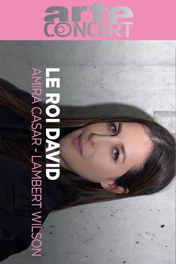 Arthur Honegger : Le Roi David Avec Amira Casar et Lambert Wilson