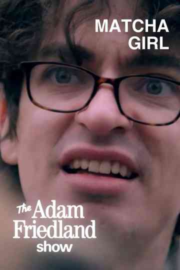 The Adam Friedland Show - Matcha Girl Poster