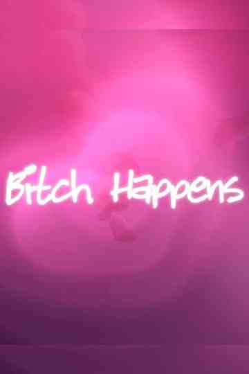 Bitch Happens Poster