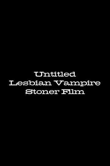 Untitled Lesbian Vampire Stoner Film Poster