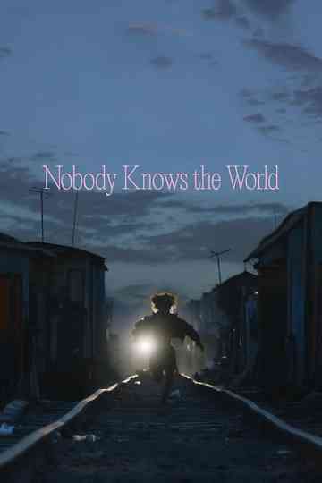 Nobody Knows the World Poster
