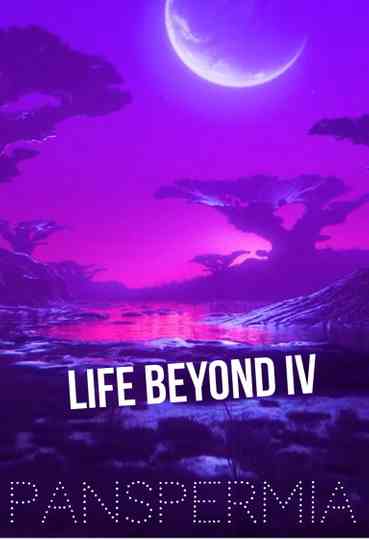 Life Beyond IV: PANSPERMIA Poster